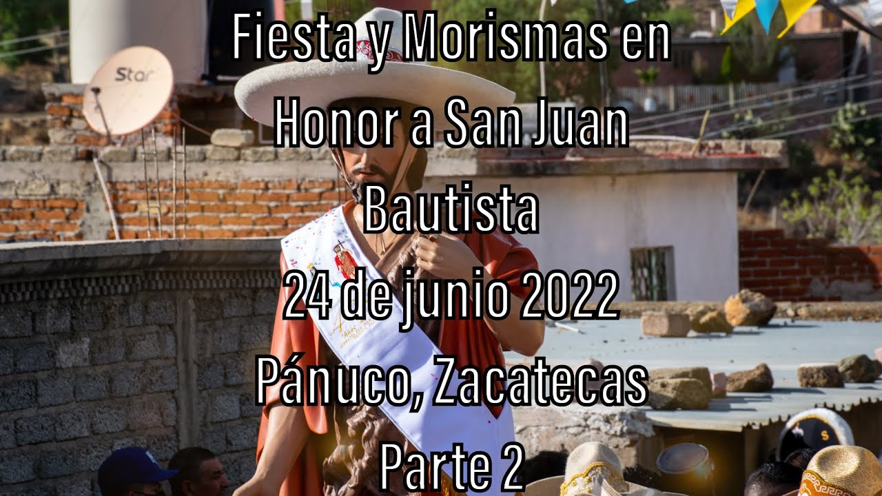 Fiesta y Morismas de Pánuco, Zacatecas, México en Honor a San Juan Bautista (24 de junio 2022 2/4)