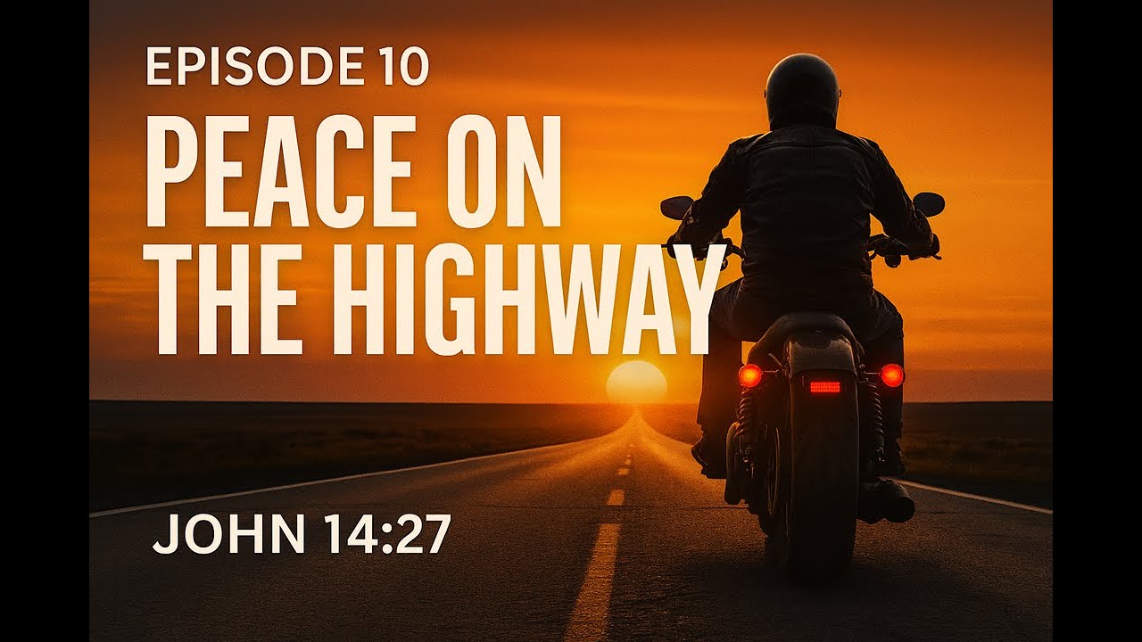 Ep10: Peace on the Highway — Riding in Christ’s Calm