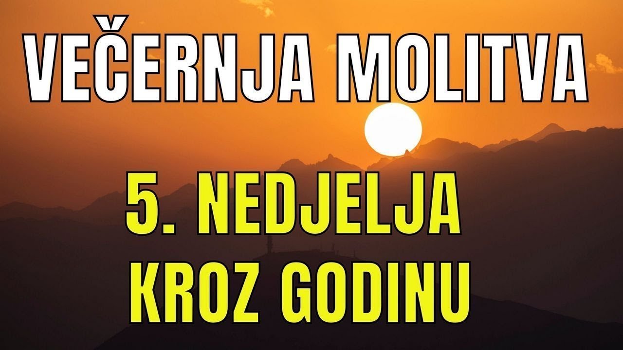 Časoslov  VEČERNJA MOLITVA  -  5. NEDJELJA KROZ GODINU
