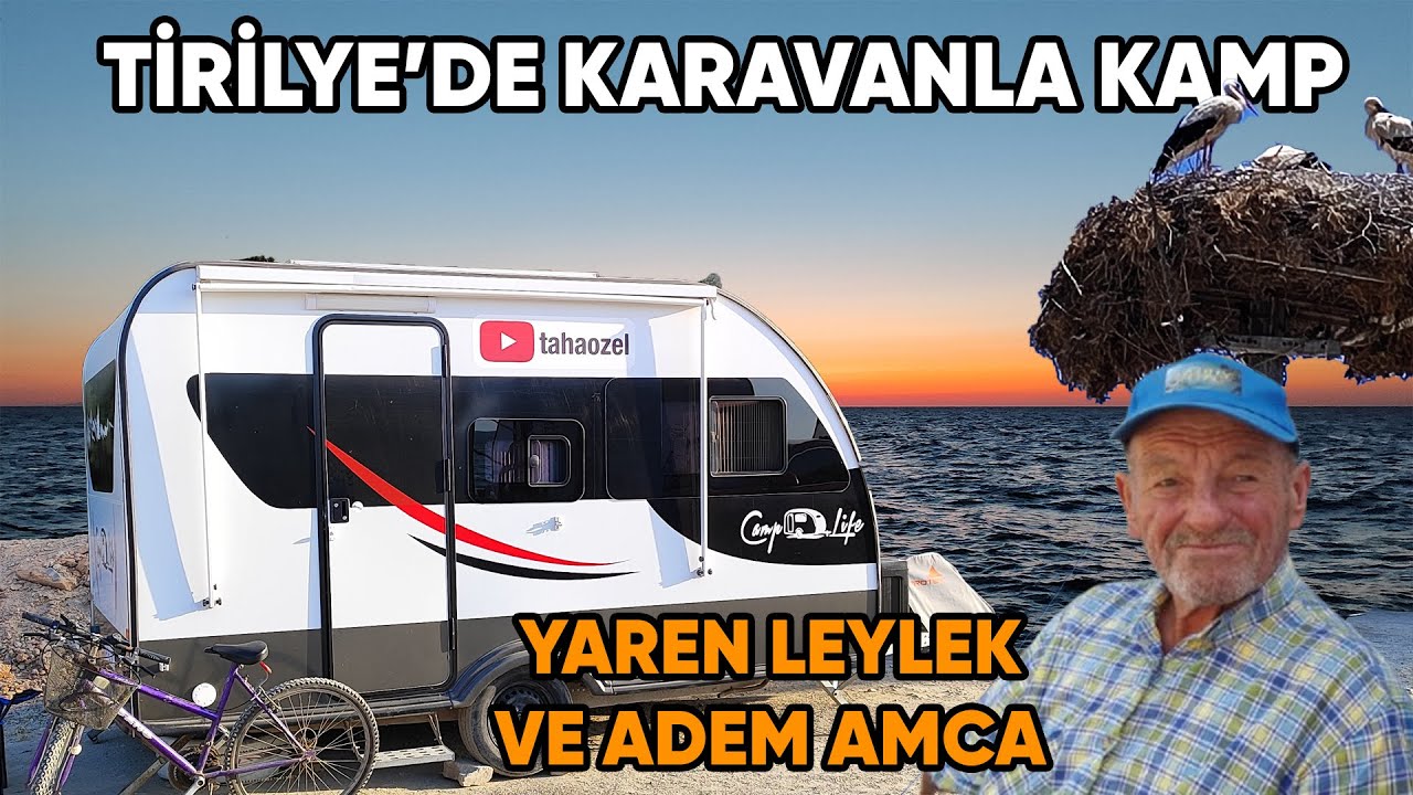 Mudanya Tirilye'de Karavan Kampı | Yaren Leylek ve Adem Amca | Gölyazı | Haziran 2025