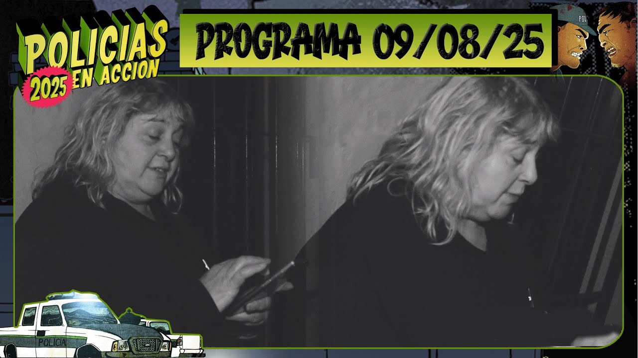 POLICÍAS EN ACCIÓN - Programa 09/08/25 - ¡CAPÍTULO ESTRENO!