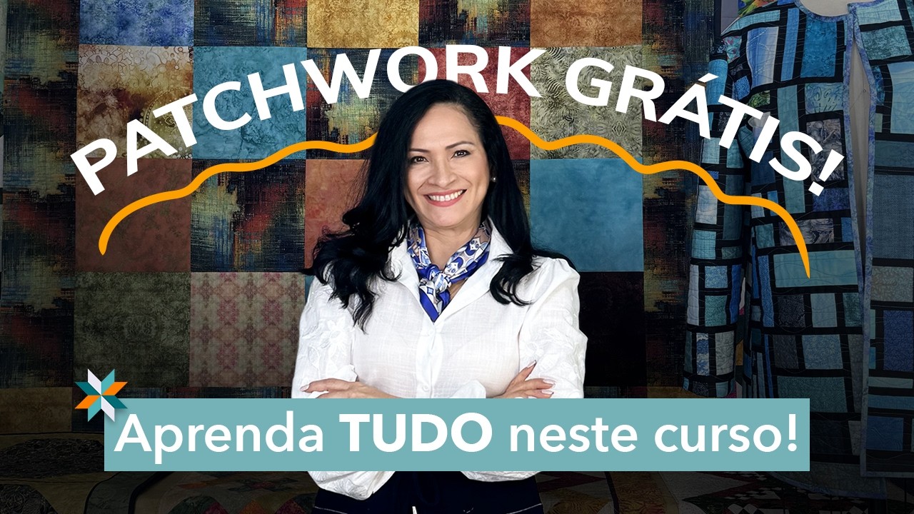 Quer Aprender Patchwork? Assista a este CURSO GRATUITO antes de começar!