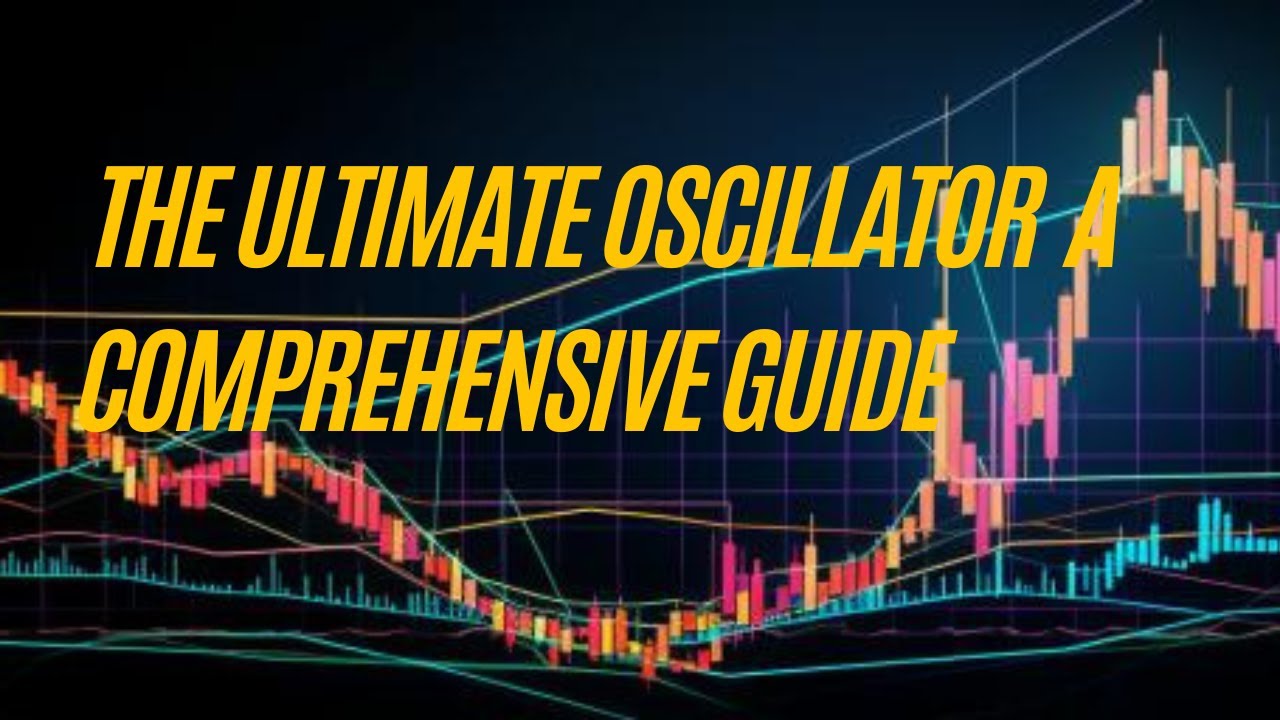 Unveiling the Ultimate Oscillator Indicator: A Comprehensive Guide