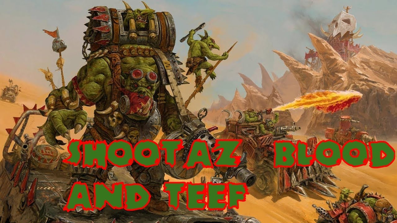 Warhammer 40k Orks Tribute-Shootaz,Blood and Teef!