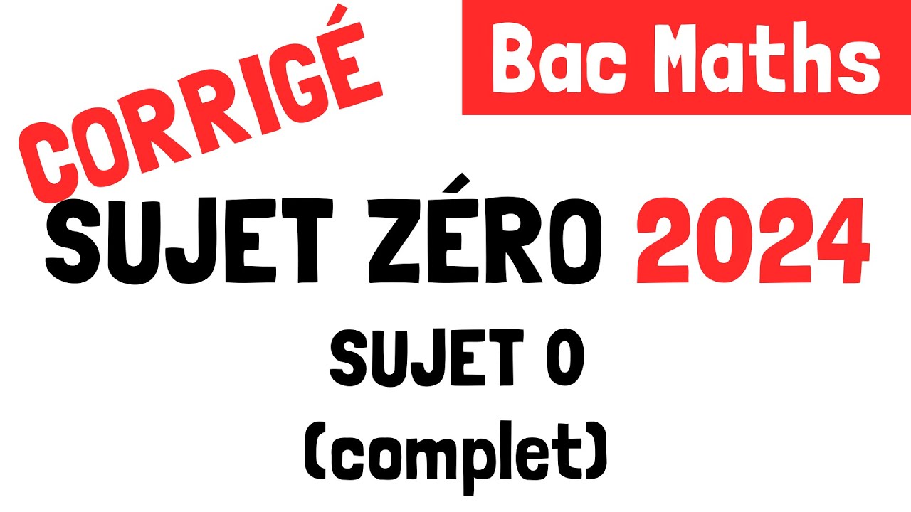 Bac Maths : Correction du sujet zéro 2024