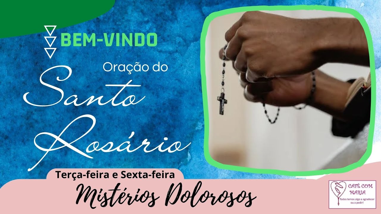 💞Mistérios Dolorosos (Terça e Sexta-feira) * Rosário: Oração do Santo Terço