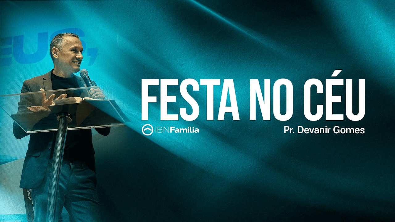 Festa no Céu - Pr. Devanir Gomes
