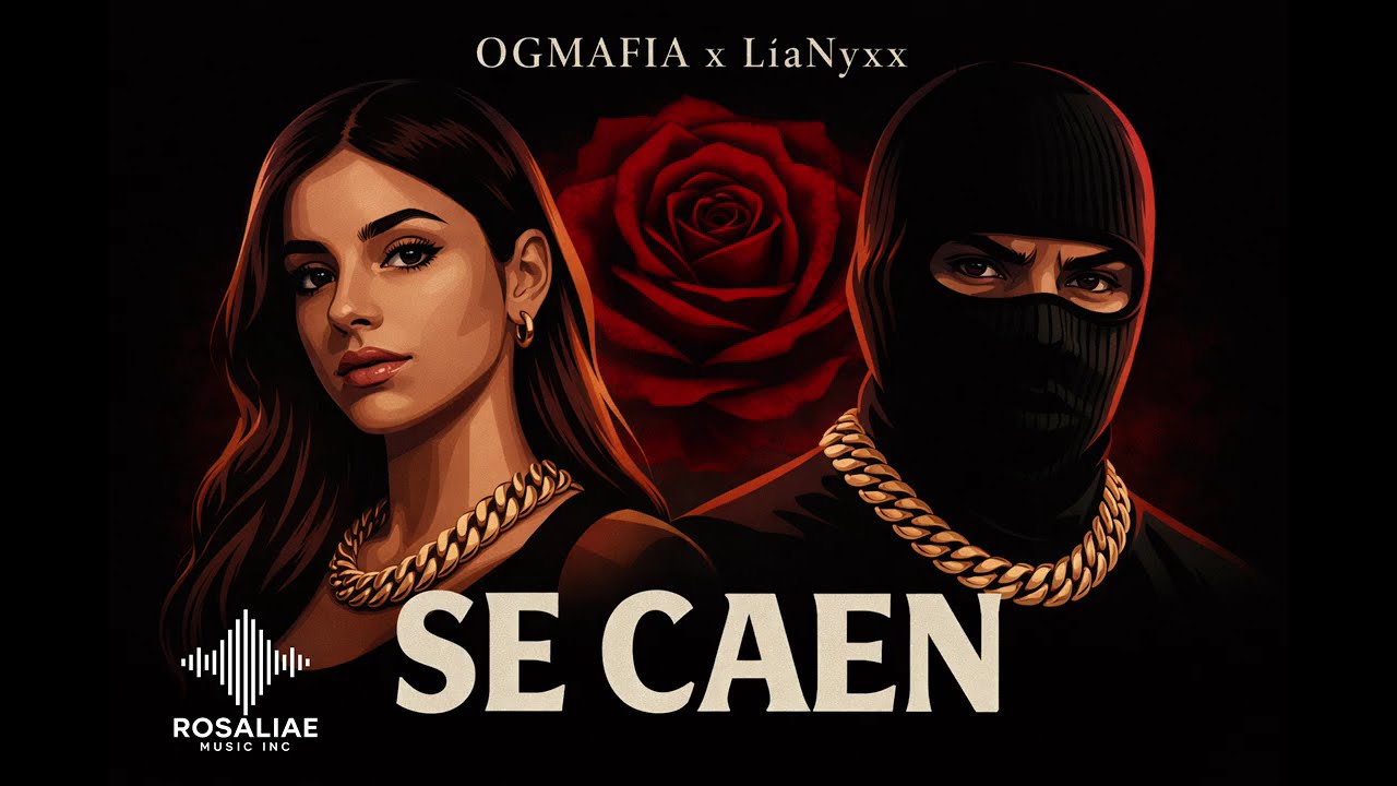 OGMAFIA ft LíaNyxx- Se Caen | Rosaliae Music Inc 