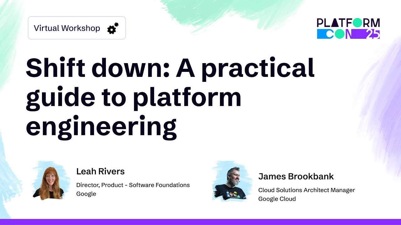 Shift down: A practical guide to platform engineering - Leah Rivers & James Brookbank