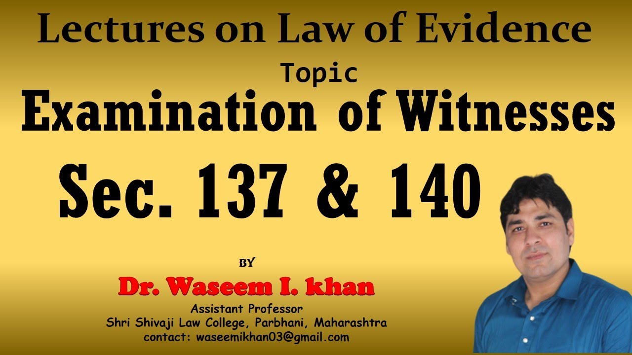 Examination of Witnesses Section 137 to 140. | Lectures on Law of Evidence Part 57.
