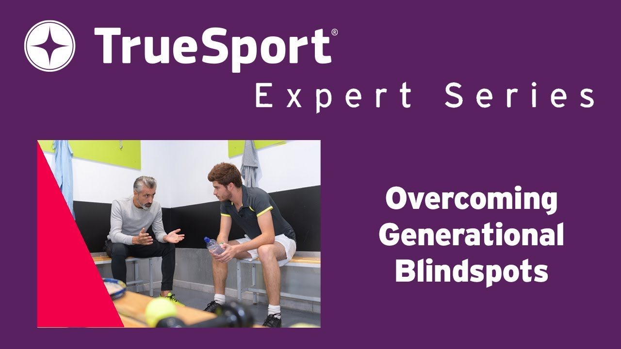 TrueSport Expert Series - Nadia Kyba on Overcoming Generational Blindspots