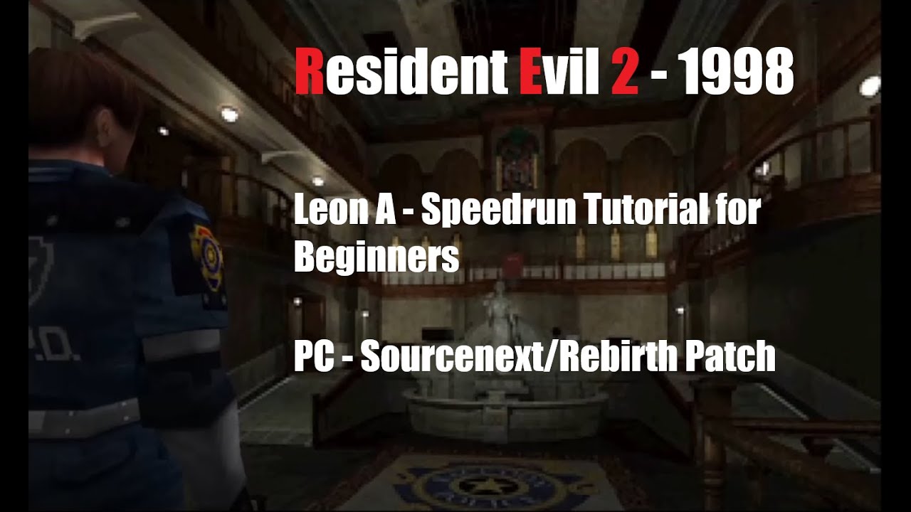 RE2 98 Leon A - Speedrun Tutorial for Beginners - Sourcenext/Speedrun Edition (PC)