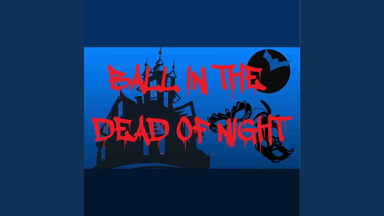 Ball in the Dead of Night