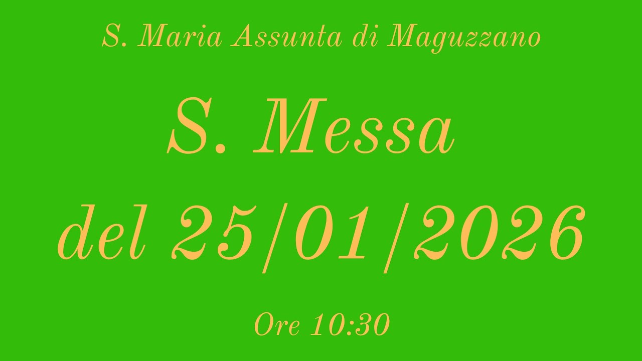 S. Messa del 25/01/2026 ore 10:30 - S. Maria Assunta di Maguzzano