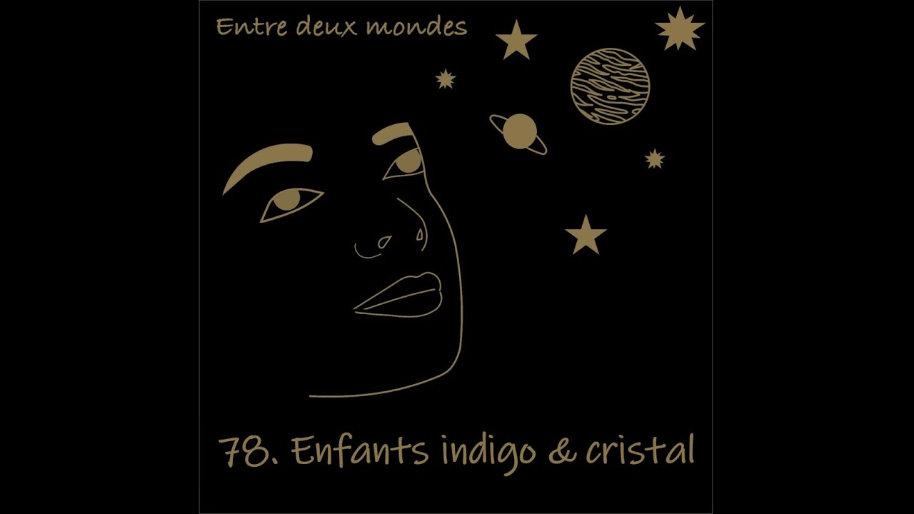 Entre deux Mondes - #78 Enfants indigo, cristal, arc-en-ciel