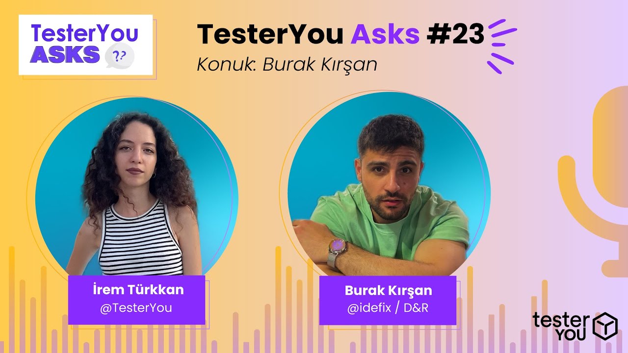 TesterYou Asks #23: Bir UX Liderinin Tasarım Kariyer Yolculuğu (Konuk: Burak Kırşan @idefix)
