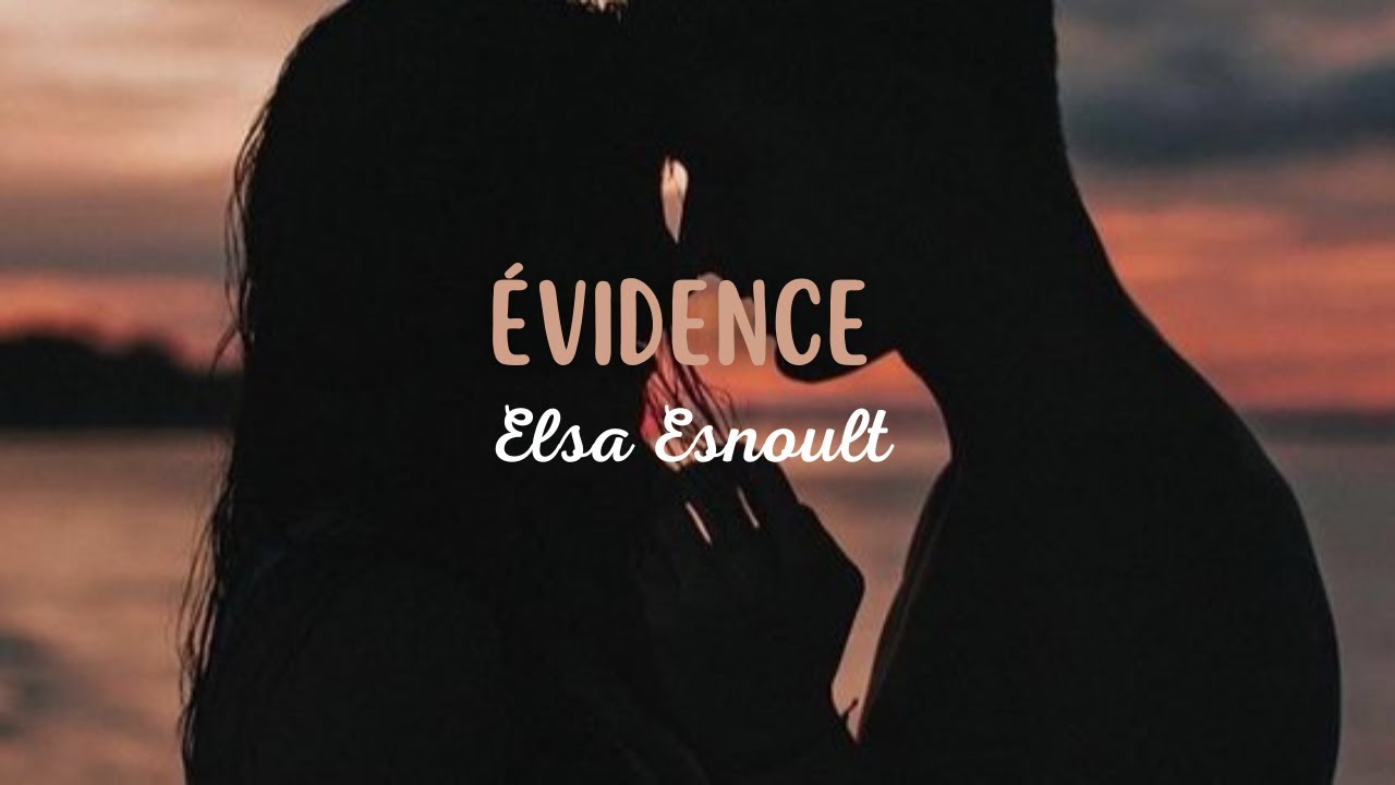 Elsa Esnoult - Evidence (Paroles)