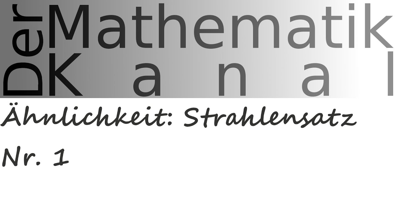 &Auml;hnlichkeit: Strahlensatz Nr. 1 | DerMathematikKanal