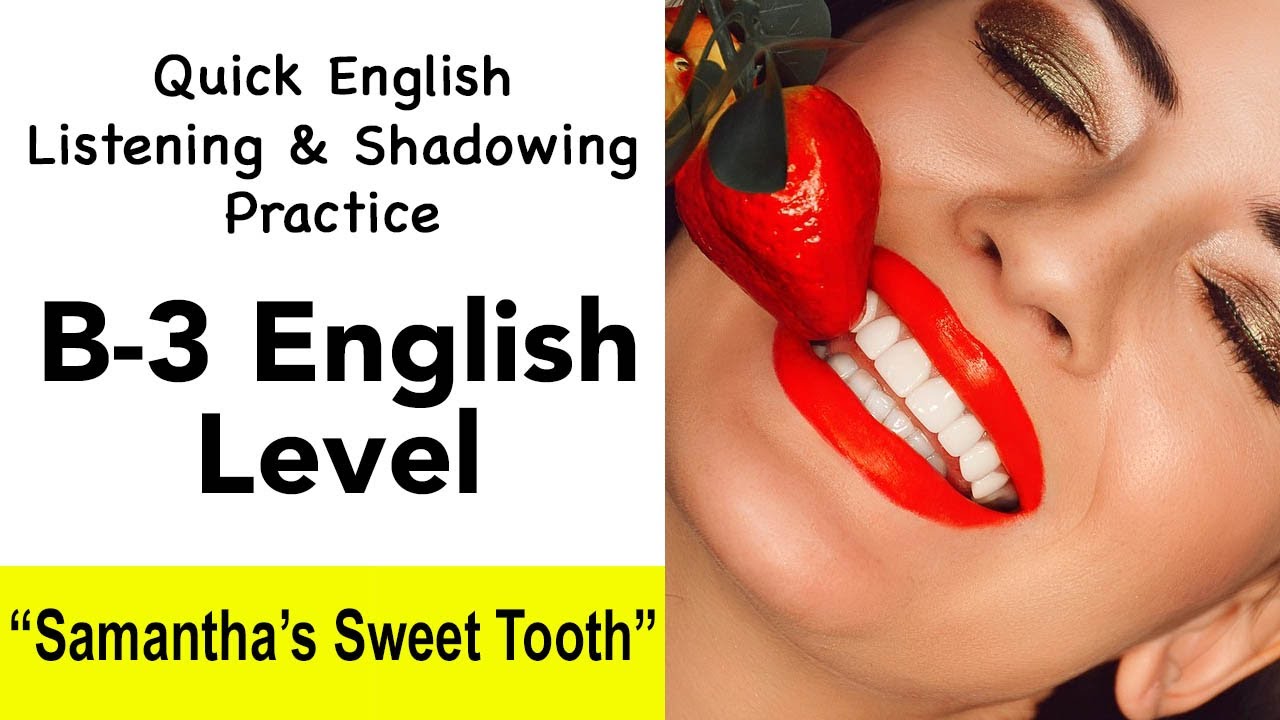 B-3 English Listening Shadowing Practice - “Samatha's Sweet Tooth” - English Shadowing Practice