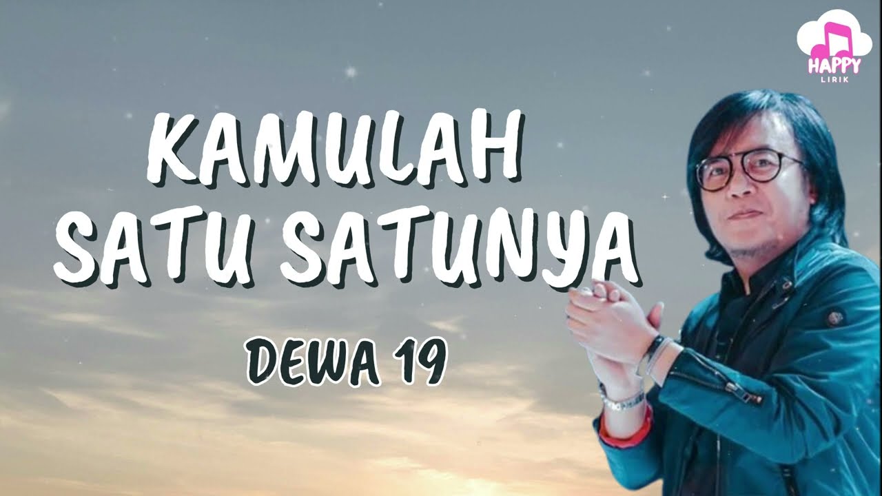Dewa ~ Kamulah Satu Satunya ~ Happy Lirik