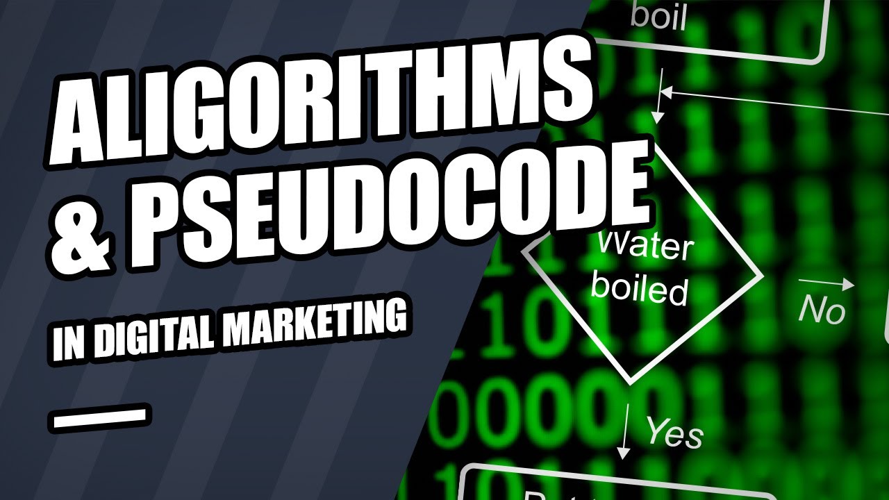 Digital Marketing Principles of Coding - What are algorithms and pseudocode?
