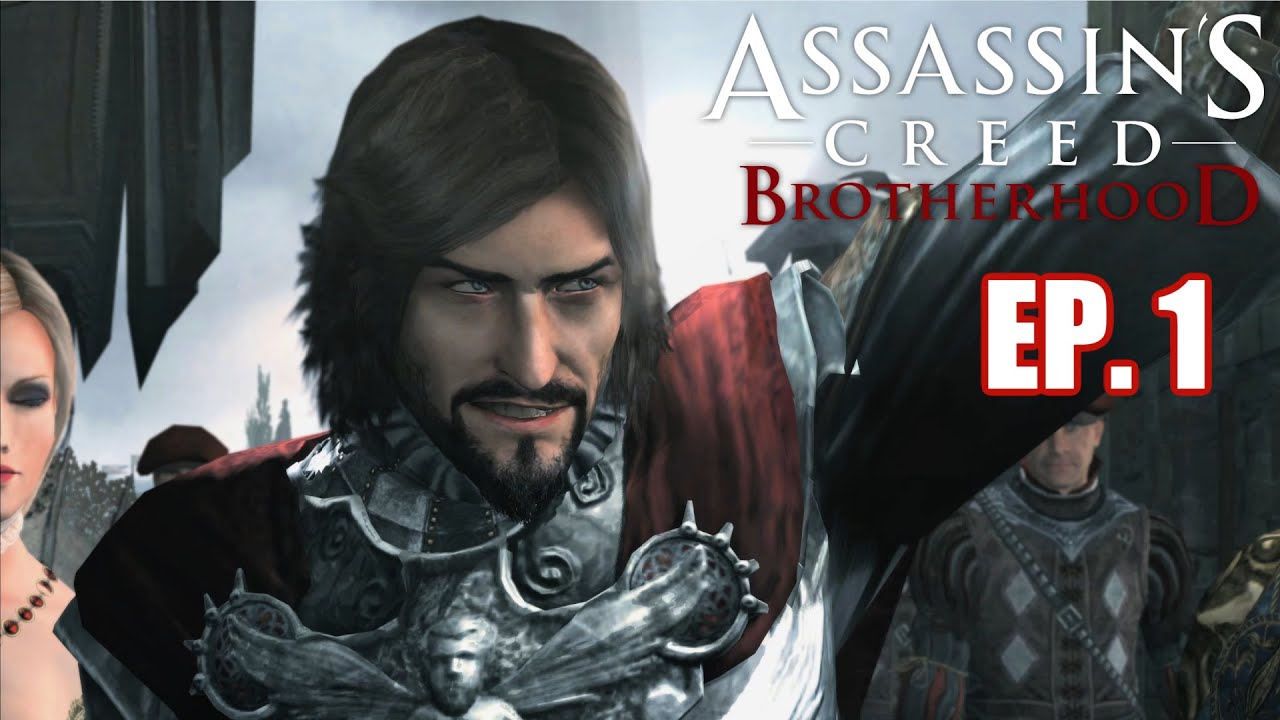 Assassin's Creed: Brotherhood - Ep. 1 - Cesare Borgia's Revenge!