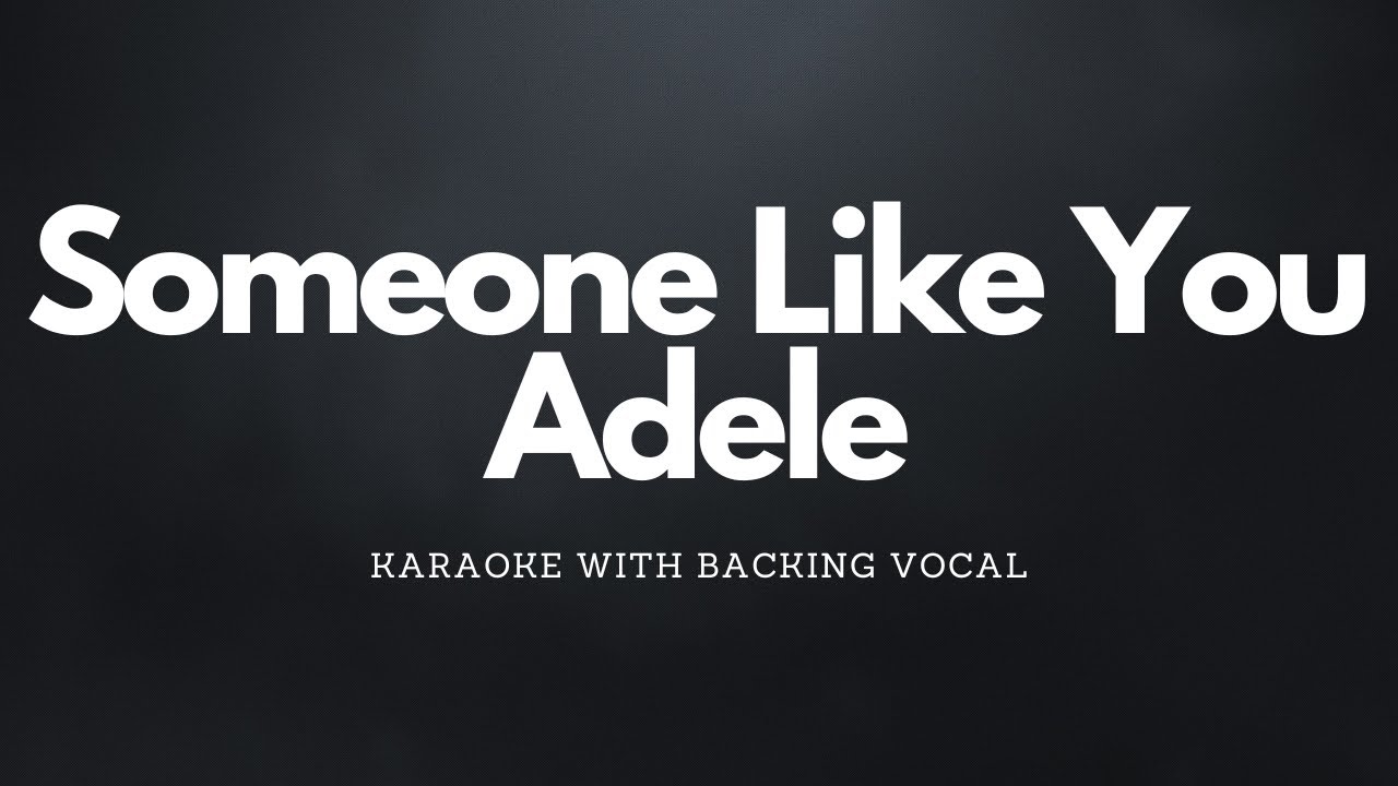Someone Like You Adele (Karaoke With Backing Vocals)