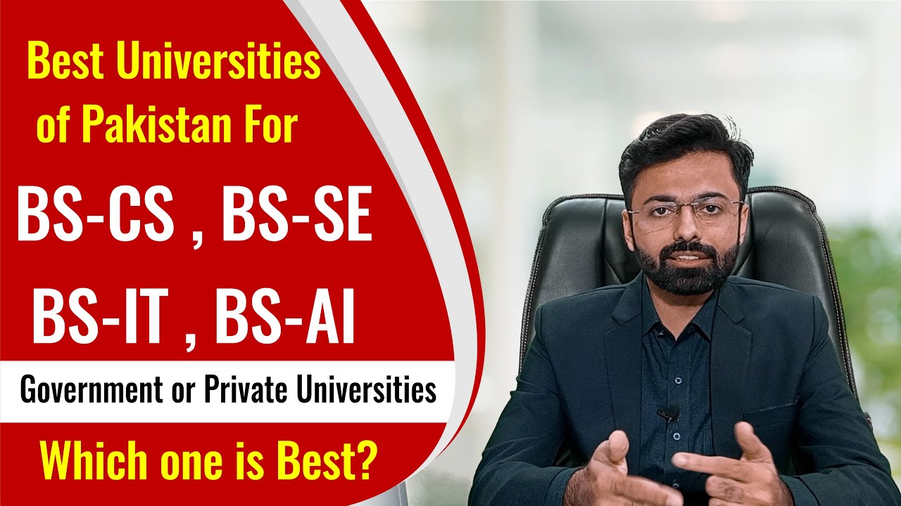 Best Universities of Pakistan For BSCS, BSSE, BSIT, BSAI | Government or Private Universities?