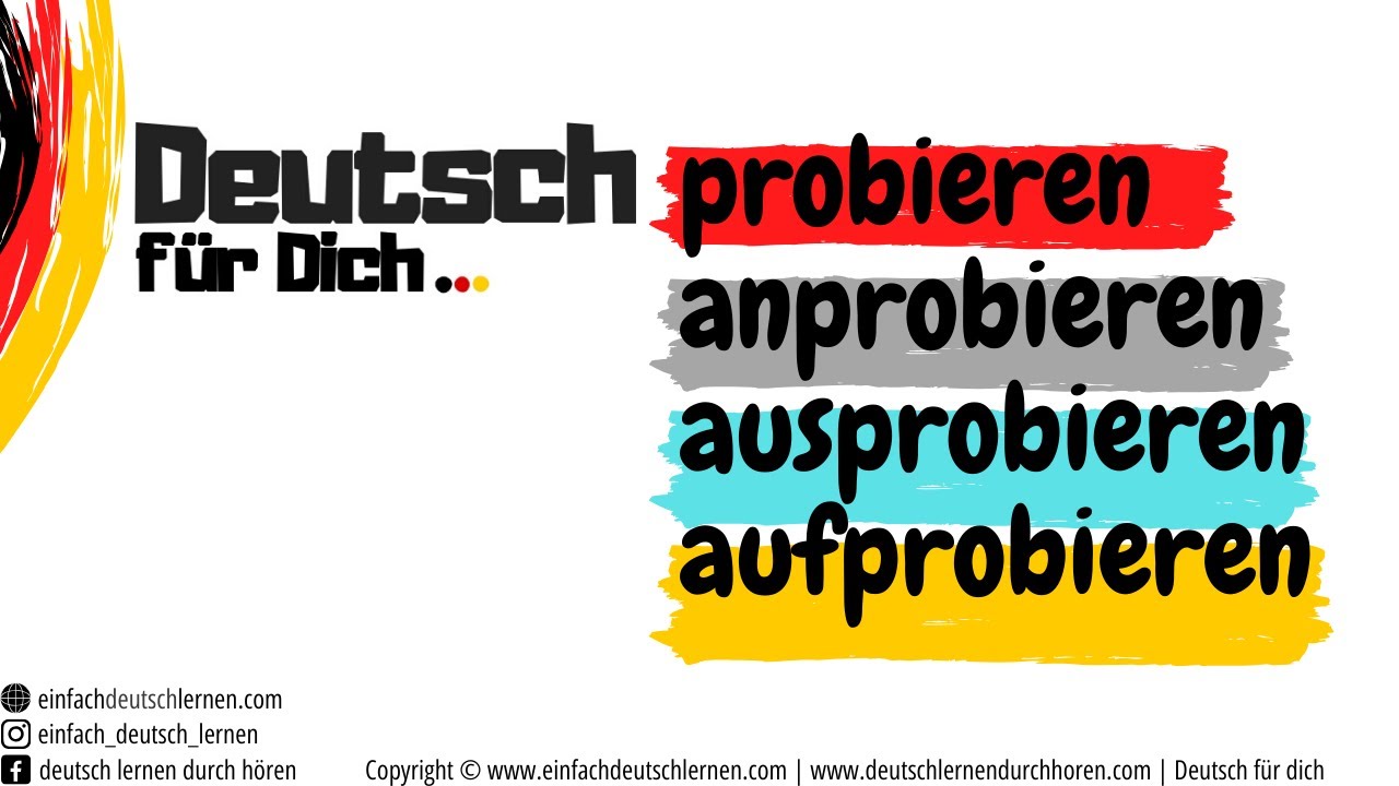 Deutsch für Dich #11: probieren, anprobieren, aufprobieren, ausprobieren