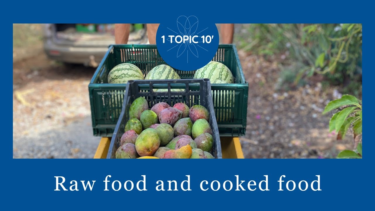 Raw food and cooked food | 1 Topic 10&rsquo; | Raw Adventure by Mimi & Jacky