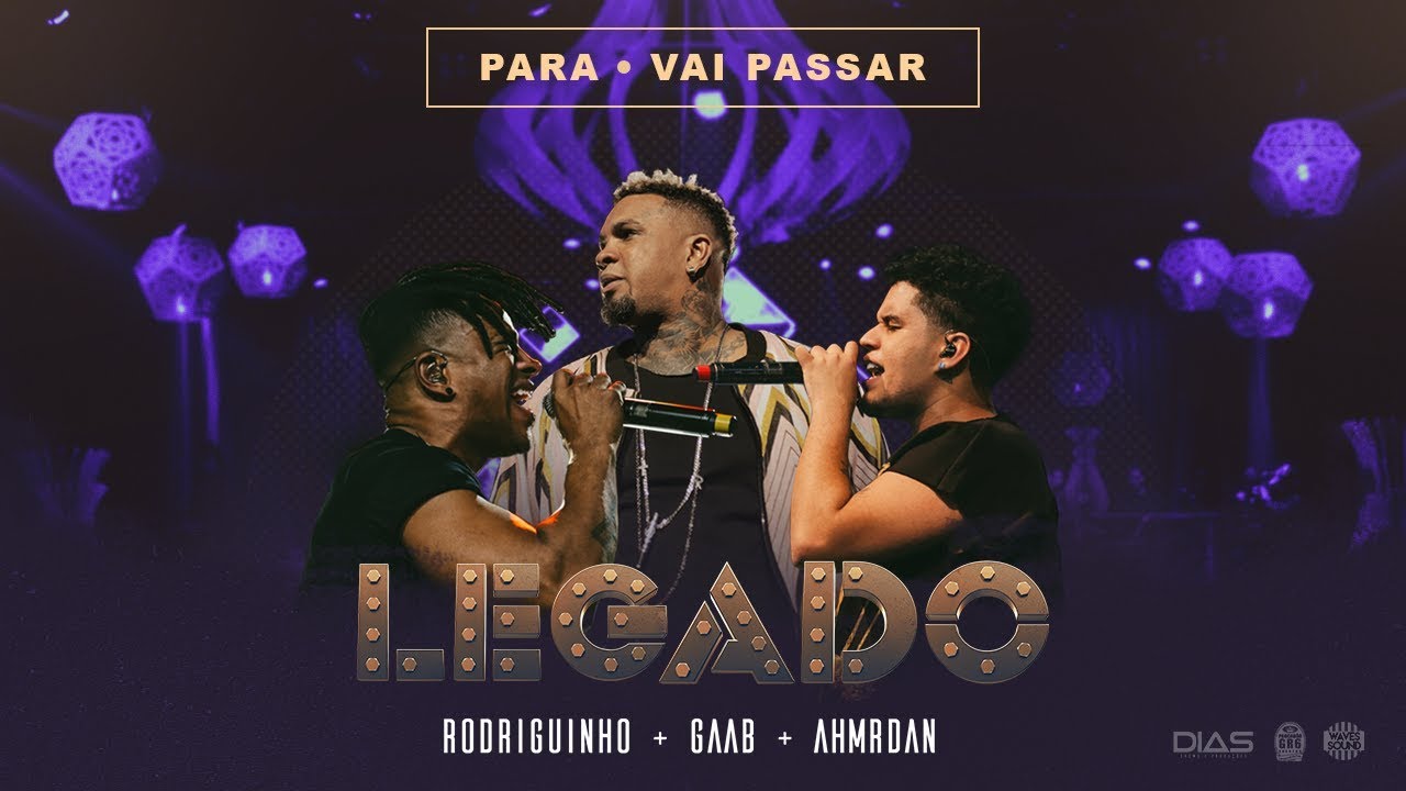 LEGADO: Gaab, Rodriguinho e Ah!Mr.Dan - Para / Vai Passar (part. Péricles e Lucas Morato)