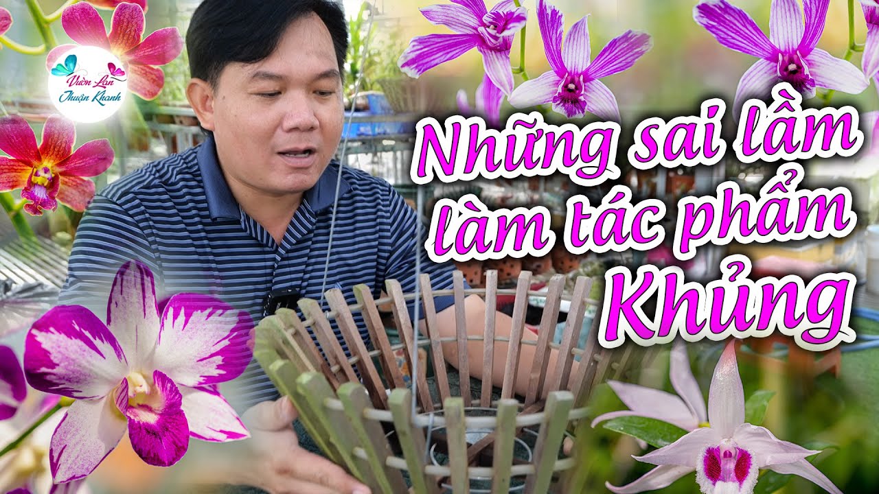 NHỮNG SAI LẦM KHI GHÉP CHẬU LAN TÁC PHẨM KHỦNG | KỸ THUẬT GHÉP HOA LAN LÀM CHẬU KHỦNG
