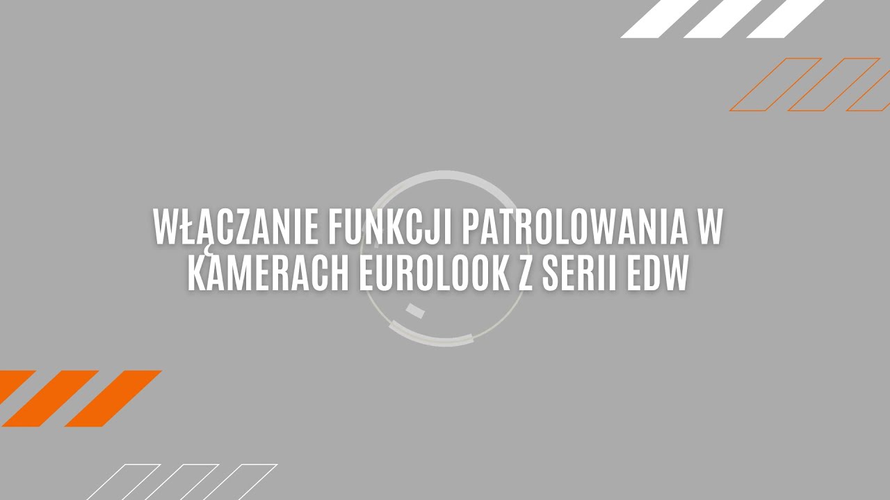 Włączanie funkcji patrolowania w kamerach EUROLOOK z serii EDW