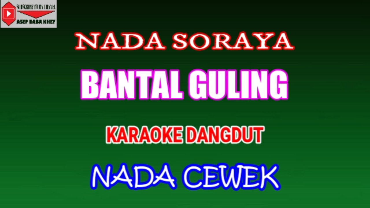 KARAOKE DANGDUT BANTAL GULING - NADA SORAYA (COVER) NADA CEWEK