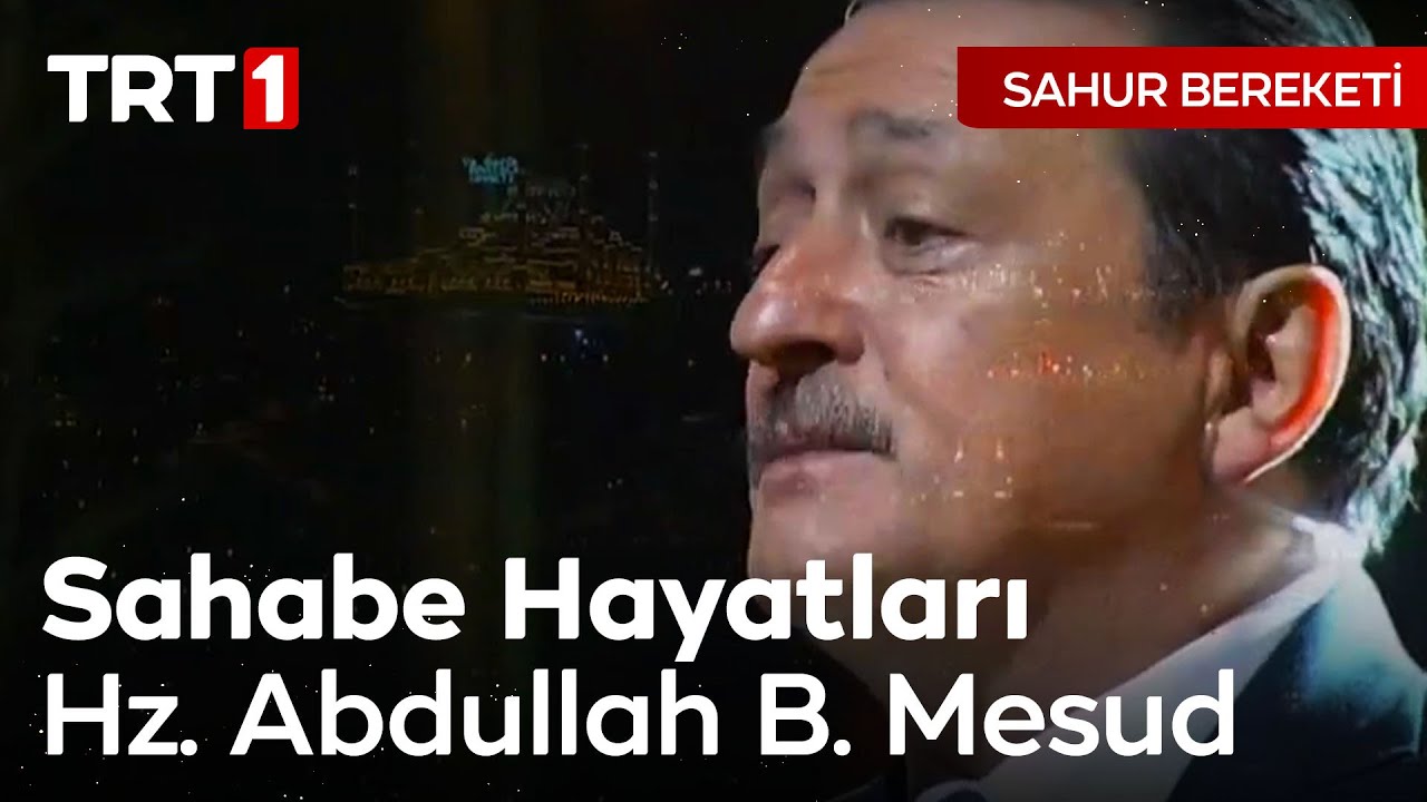 Sahabe Hayatları - Hz. Abdullah B. Mesud | Sahur Bereketi