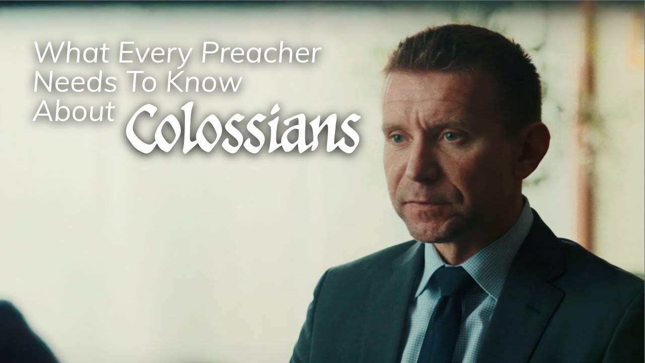 What Every Preacher Needs to Know About Colossians