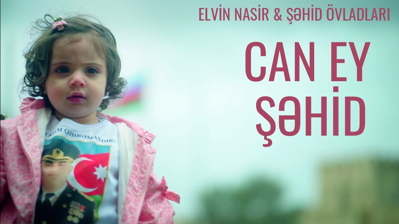 Elvin Nasir & Ali Asgar Mammadov & Şəhid Övladları - Can Ey Şəhid