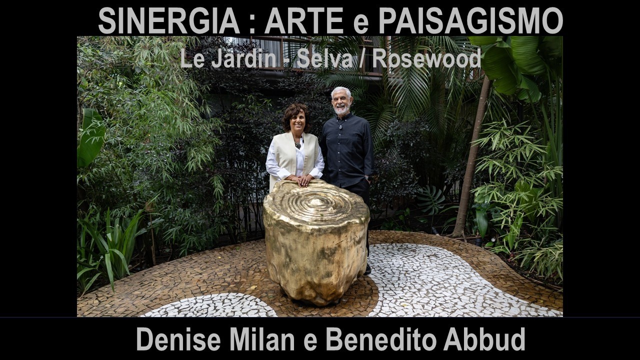 SINERGIA: ARTE E PAISAGISMO - BENEDITO ABBUD E DENISE MILAN