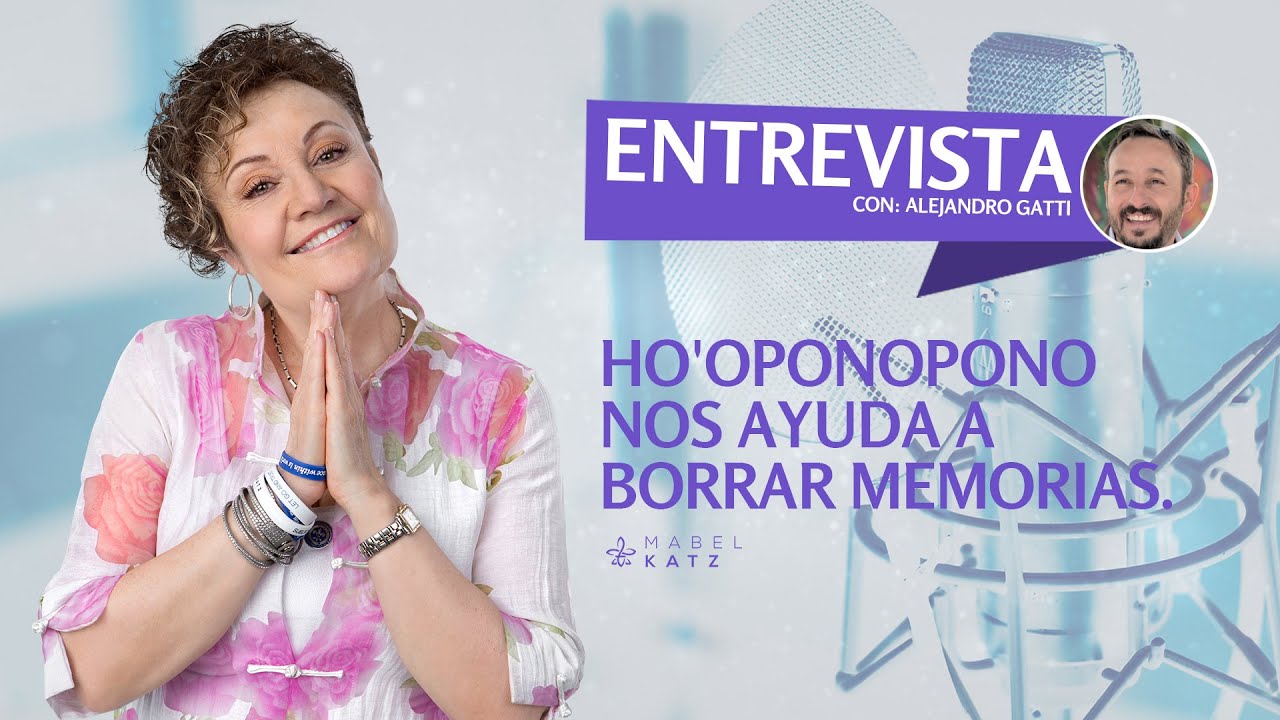 Ho'oponopono nos ayuda a borrar memorias · Entrevista con Alejandro Gatti | Mabel Katz