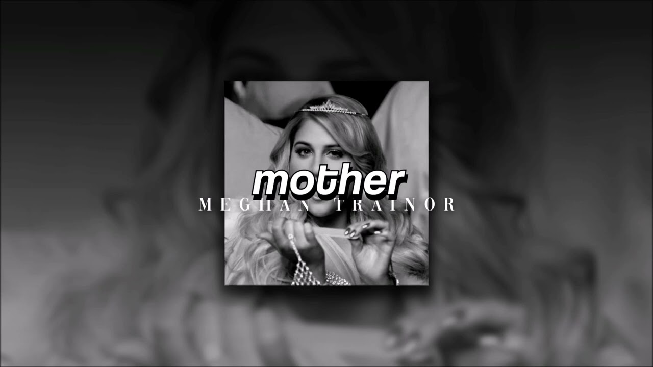 Meghan Trainor, Mother | slowed + reverb |