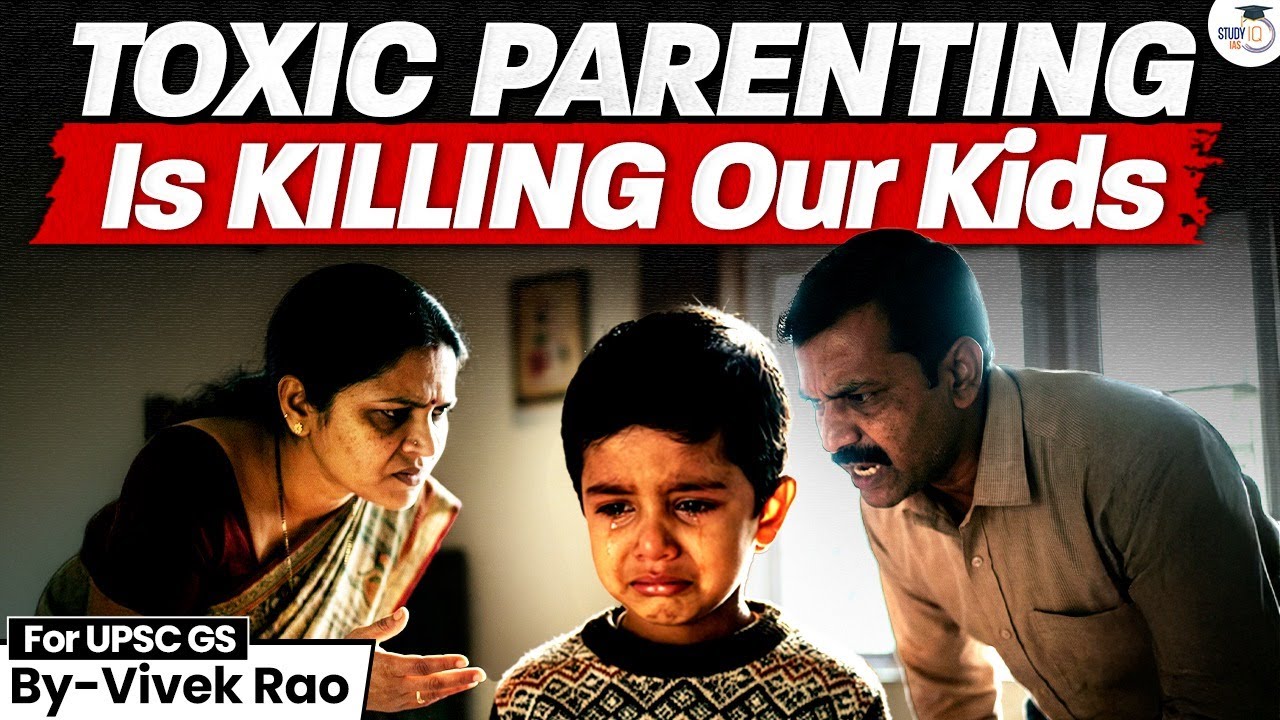 Toxic Parenting | Silent Damage | Killing the Child Within | GS 1 | StudyIQ