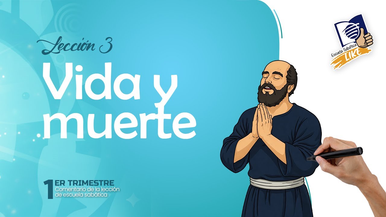 Escuela Sab&aacute;tica LIKE | Lecci&oacute;n 3 | Vida y Muerte