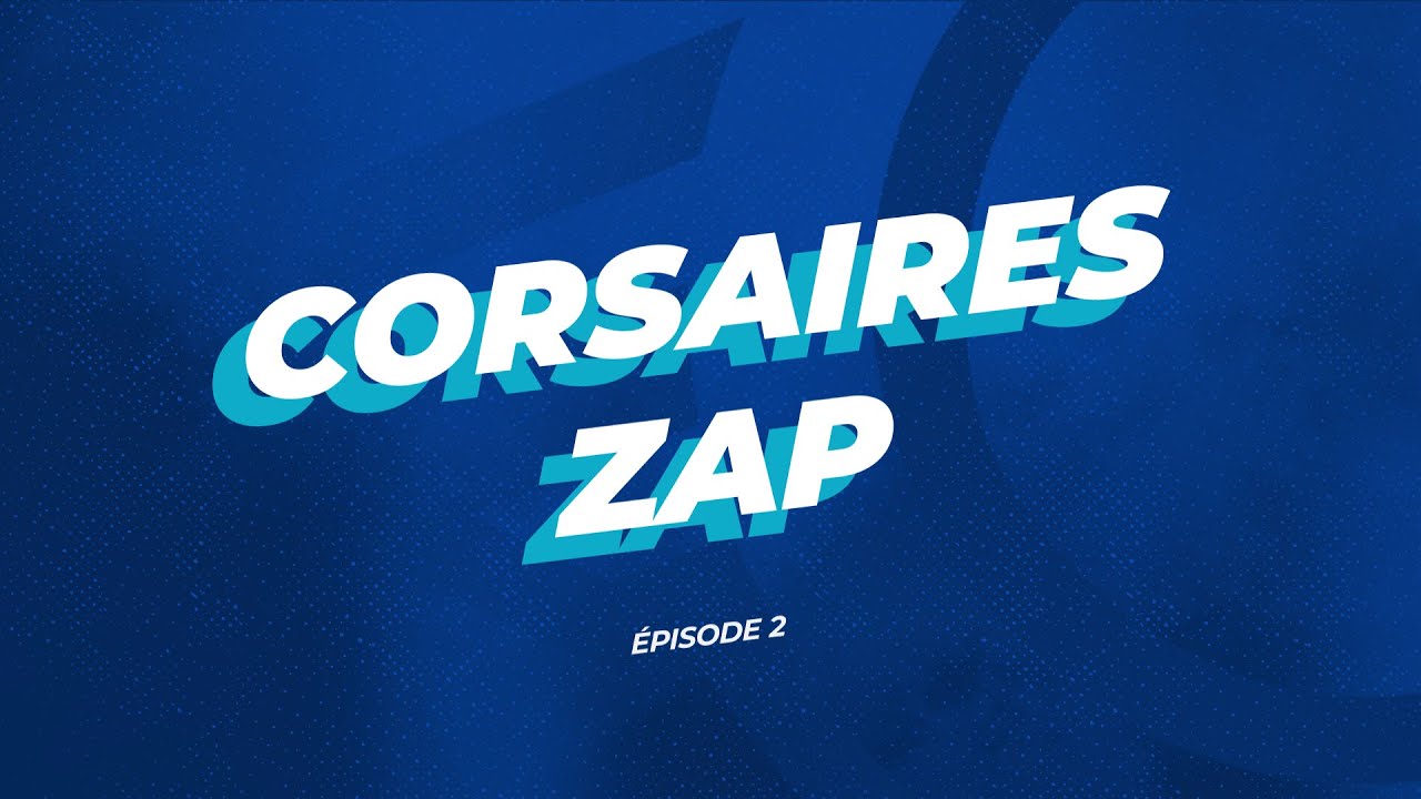 CORSAIRES ZAP | ÉPISODE #2