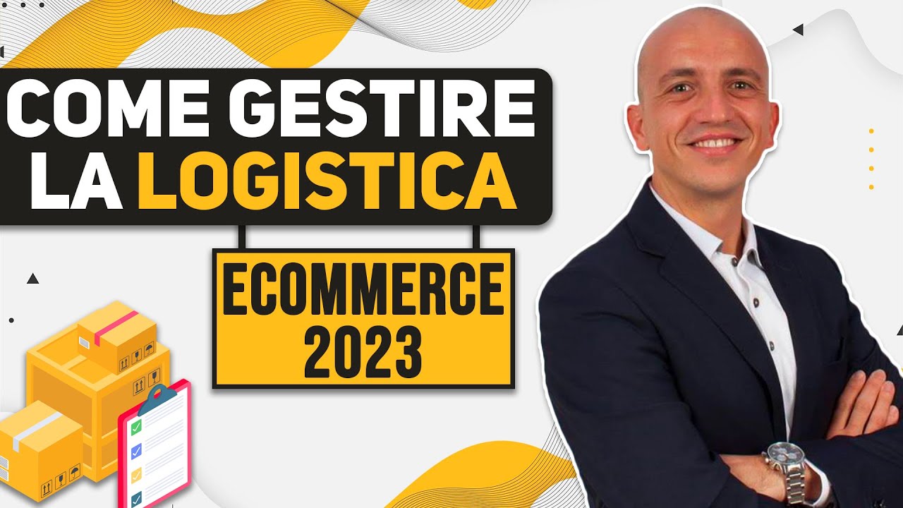 GESTIONE e OTTIMIZZAZIONE LOGISTICA | E-commerce 2023