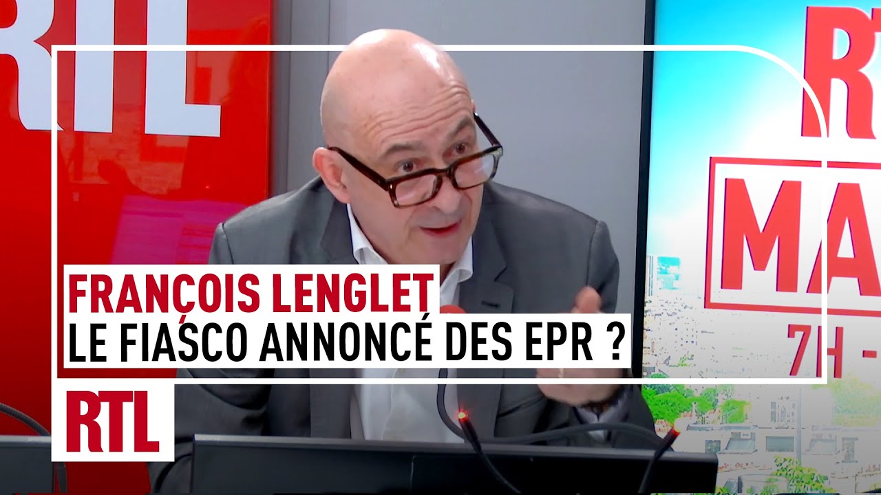 François Lenglet : le fiasco annoncé des EPR ?