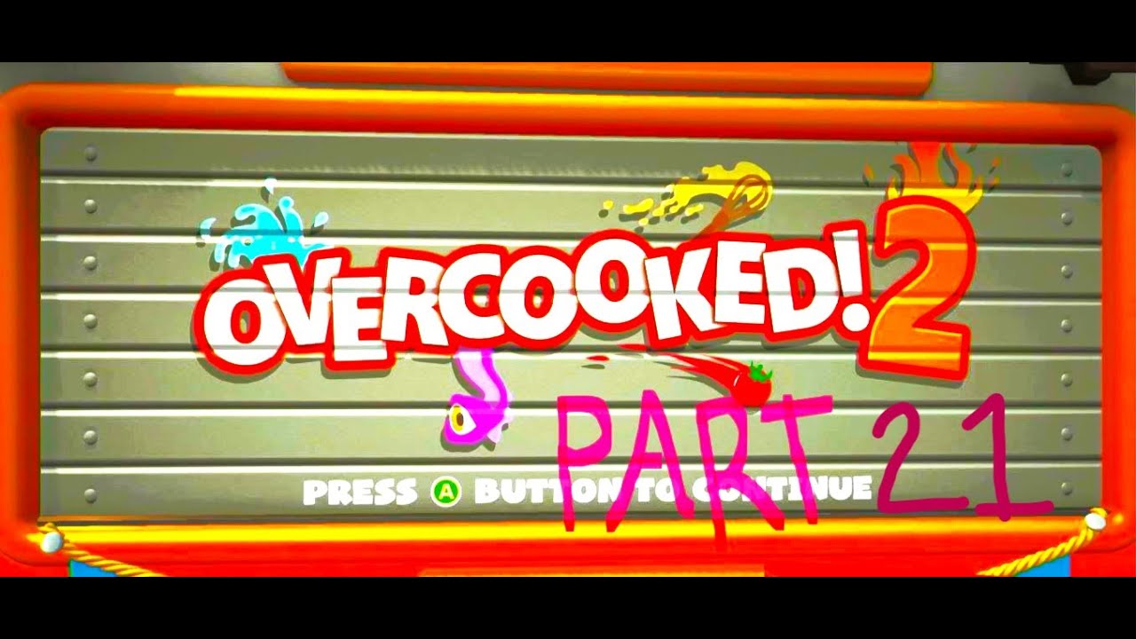 21 Last OVERCOOKED! 2 Video] 6-4(I) 6-5(II) 6-6(I)