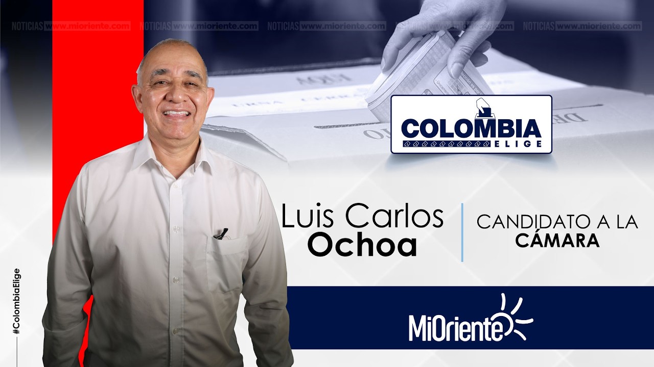 #ColombiaElige | Luis Carlos Ochoa, candidato a la Cámara de Representantes