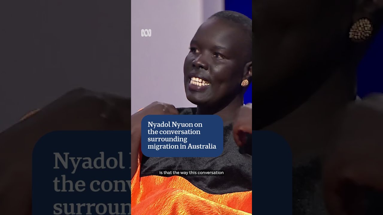 Nyadol Nyuon on the conversation surrounding migration in Australia | ABC NEWS