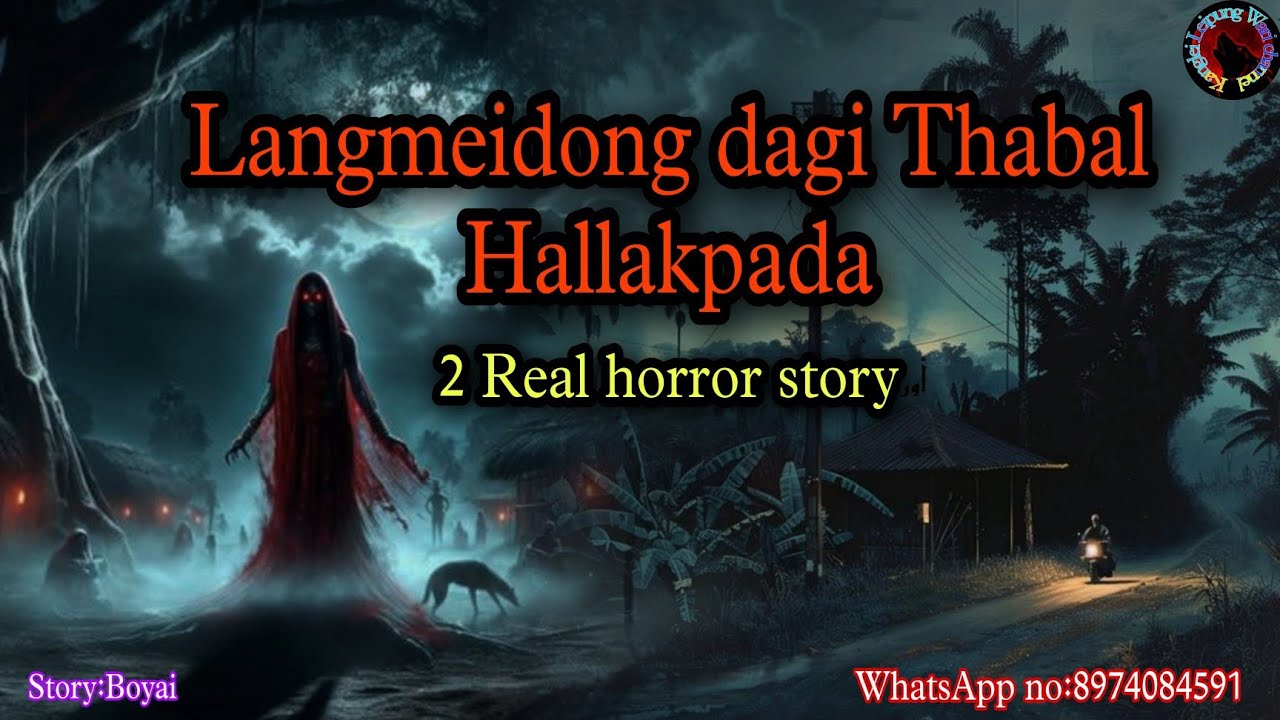 Langmeidong dagi Thabal Hallakpada|| 2 Real horror story||Kanglei Leipung Wari Channel