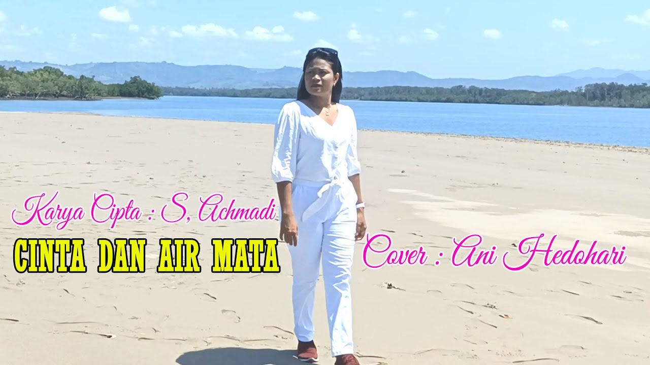 S Achmadi ||CINTA DAN AIR MATA|| by Ani Hedohari (Cover)